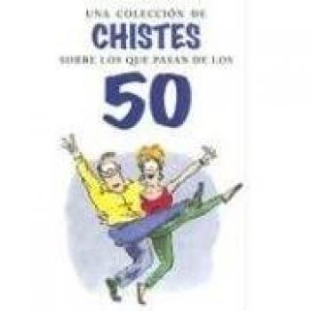 Una coleccion de chistes sobre los que pasan de los 50