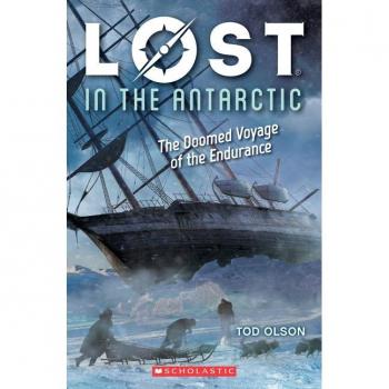 Lost in the Antarctic: The Doomed Voyage of the Endurance