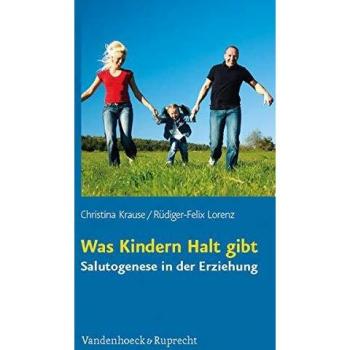 Was Kindern Halt gibt: Salutogenese in der Erziehung