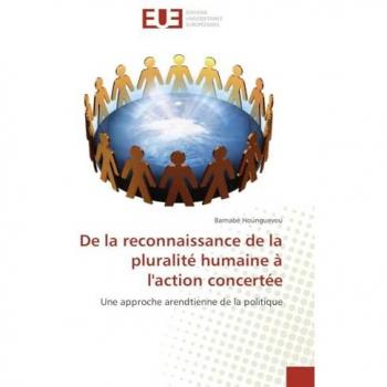 De la reconnaissance de la pluralité humaine à l'action concertée: Une approche arendtienne de la politique
