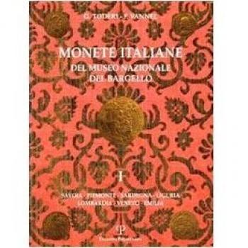 Monete italiane del Museo Nazionale del Bargello. Vol.I:Casa Savoia, Piemonte, Sardegna, Liguria, Veneto, Emilia: Vol. 1
