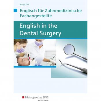 English in the Dental Surgery: Englisch für zahnmedizinisches Fachpersonal in Ausbildung und Beruf: Schülerband