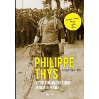 Philippe Thys, le triple vainqueur oublié du Tour de France: le triple vainqeur du Tour de France