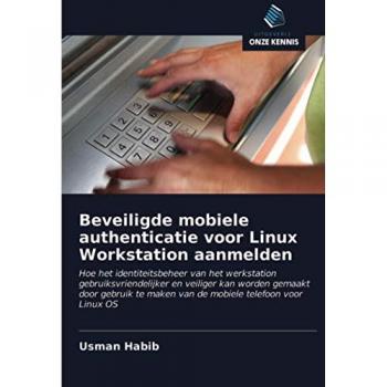 Beveiligde mobiele authenticatie voor Linux Workstation aanmelden: Hoe het identiteitsbeheer van het werkstation gebruiksvriendelijker en veiliger kan ... maken van de mobiele telefoon voor Linux OS