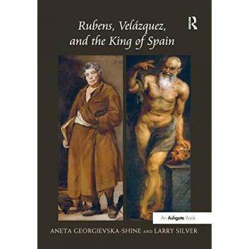 Rubens, Velázquez, and the King of Spain