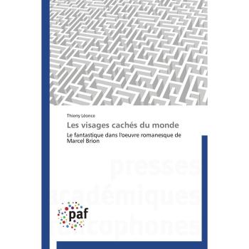 Les visages cachés du monde: Le fantastique dans l'oeuvre romanesque de Marcel Brion (Omn.Pres.Franc.)