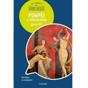 Les carnets des Guides Bleus : Pompéi et Herculanum dévoilés