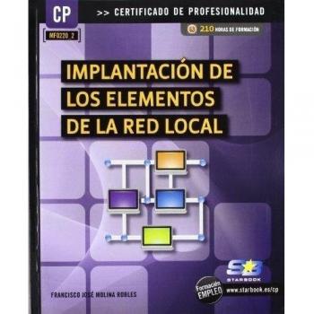 IMPLANTACIÓN DE LOS ELEMENTOS DE LA RED LOCAL. MF0220_2 CERTIFICADOS DE PROFESIONALIDAD