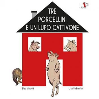 Tre porcellini e un lupo cattivone. Ediz. illustrata