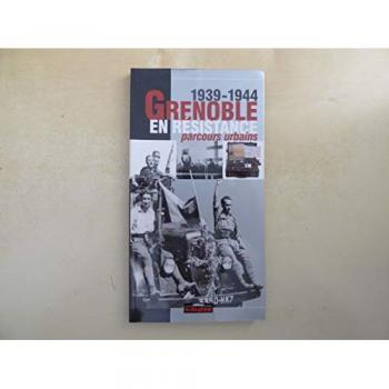 Grenoble en résistance (1939-1945) : Parcours urbains