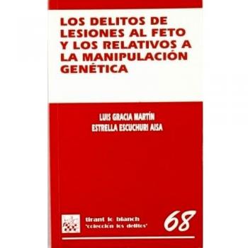 Los delitos de lesiones al feto y los relativos a la manipulación genética
