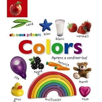 Els meus primers colors. Aprenc a conèixer-los!