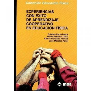 Experiencias con exito de aprendizaje cooperativo en Educacion Fisica/ Successful Experiences of Cooperative Learning in Physical Education