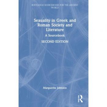 Routledge N. Y. Sexuality in Greek and Roman Literature and Society