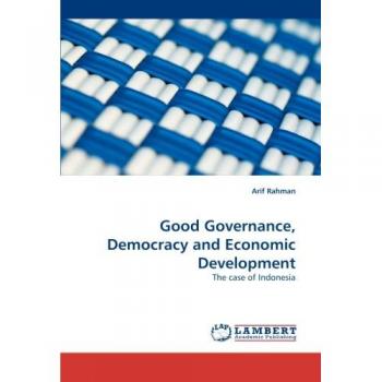 Good Governance, Democracy and Economic Development: The case of Indonesia