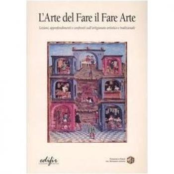 L'arte del fare il fare arte. Lezioni, approfondimenti e confronti sull'artigianato artistico e tradizionale