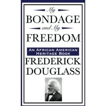 My Bondage and My Freedom, An African American Heritage Book