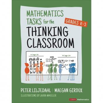 Peter Liljedahl Mathematics Tasks for the Thinking Classroom, Grades K-5