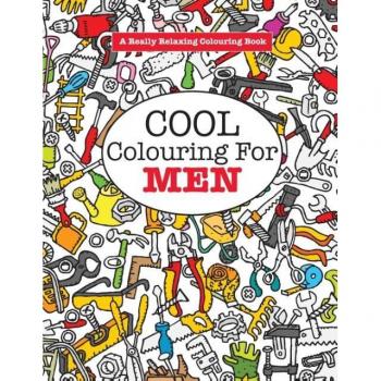 Cool Colouring for MEN (A Really Relaxing Colouring Book)