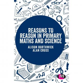 Reasons to Reason in Primary Maths and Science
