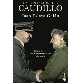 Juan Eslava Galán La Tentación Del Caudillo: Nueve Meses Que No Estremecieron Al Mundo (Divulgación)