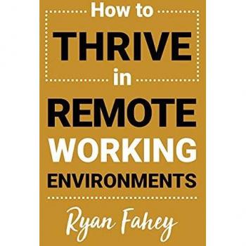 How To Thrive In Remote Working Environments