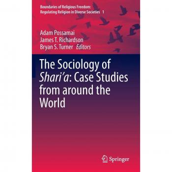 The Sociology of Shari’a: Case Studies from around the World