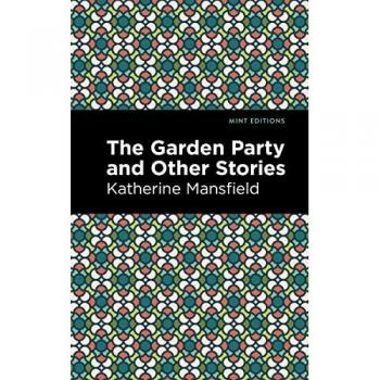 Mansfield, Katherine: The Garden Party and Other Stories