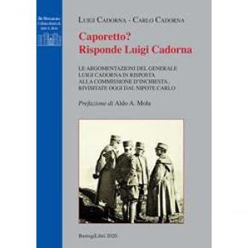 Caporetto? Risponde Luigi Cadorna. Le argomentazioni del Generale Luigi Cadorna in risposta alla commissione d'inchiesta, rivisitate oggi dal nipote Carlo