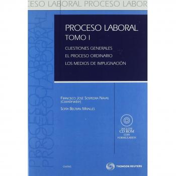 Proceso Laboral I: TOMO I. Cuestiones generales. El proceso ordinario. Los medios de impugnación ( Incluye CD ) (Tapa dura).