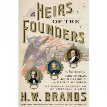 Epic Rivalry: The Story of Henry Clay, John Calhoun, and Daniel Webster