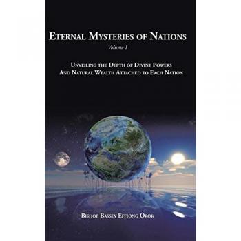 Eternal Mysteries of Nations Volume 1: Unveiling the Depth of Divine Powers And Natural Wealth Attached to Each Nation