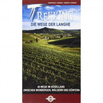 Trekking die wege der Langhe. 40 wege im hugelland zwischen weinbergen, walden und dorfen