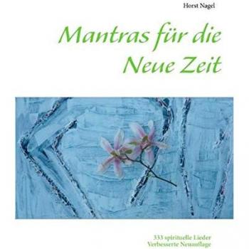Mantras für die Neue Zeit: 333 spirituelle Lieder