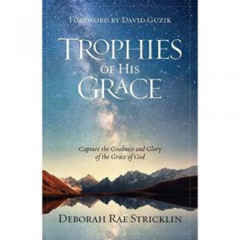 Trophies of His Grace: Capture the Goodness and Glory of the Grace of God