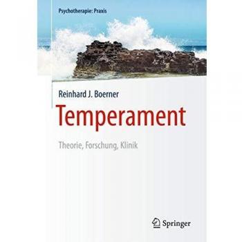 Temperament: Theorie, Forschung, Klinik (Psychotherapie: Praxis)
