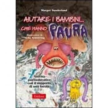 Aiutare i bambini che hanno paura. Attività psicoeducative con il supporto di una favola. Kit con CD-ROM