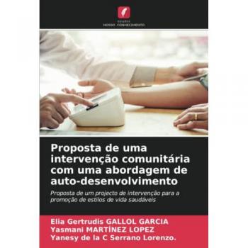 Proposta de uma intervenção comunitária com uma abordagem de auto-desenvolvimento: Proposta de um projecto de intervenção para a promoção de estilos de vida saudáveis