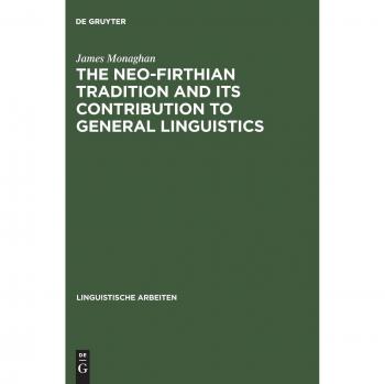 The Neo-Firthian Tradition and Its Contribution to General Linguistics (Linguistische Arbeiten, 73, Band 73)