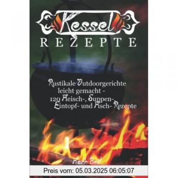 Kesselrezepte: rustikale Outdoorgerichte leicht gemacht