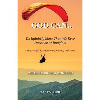 God Can... do infinitely more than we would ever dare ask or imagine!: A Housewife's Extraordinary Journey with Jesus