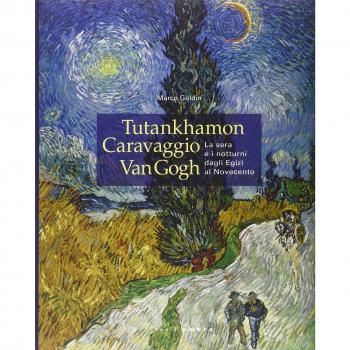 Tutankhamon, Caravaggio, Van Gogh. La sera e i notturni dagli egizi al Novecento. Catalogo della mostra