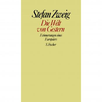 Stefan Zweig. Gesammelte Werke in Einzelbänden: Die Welt von Gestern: Erinnerungen eines Europäers