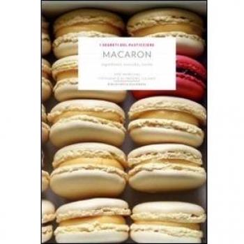 Macaron. Ingredienti, tecniche, ricette