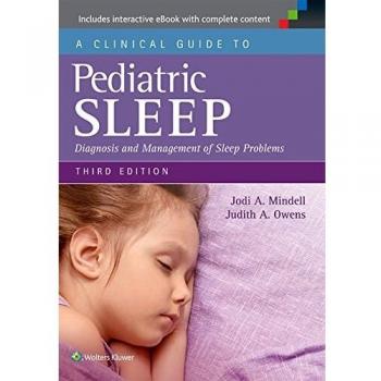 A Clinical Guide to Pediatric Sleep: Diagnosis and Management of Sleep Problems