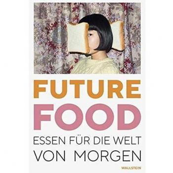 Anna-Lisa Dieter Future Food: Essen Für Die Welt Von Morgen