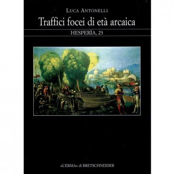Traffici focei di età arcaica. Dalla scoperta dell'Occidente alla battaglia del mare Sardonio