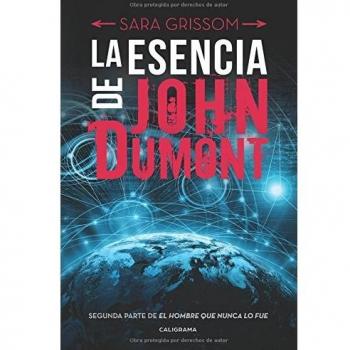 La esencia de John Dumont: Segunda parte de el hombre que nunca lo fue (Tapa blanda).