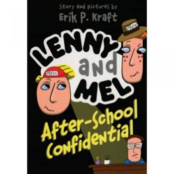 Kraft, Erik P.: Lenny and Mel After-School Confidential