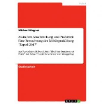 Zwischen Abschreckung und Prahlerei: Eine Betrachtung der Militärgroßübung Zapad 2017: aus Perspektive Robert J. Art¿s The Four Functions of Force mit Schwerpunkt Deterrence und Swaggering